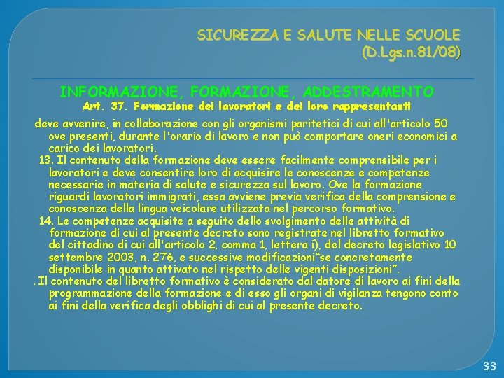 SICUREZZA E SALUTE NELLE SCUOLE (D. Lgs. n. 81/08) INFORMAZIONE, ADDESTRAMENTO Art. 37. Formazione