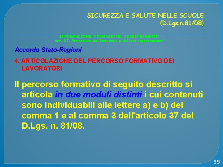 SICUREZZA E SALUTE NELLE SCUOLE (D. Lgs. n. 81/08) INFORMAZIONE, ADDESTRAMENTO Art. 37. Formazione