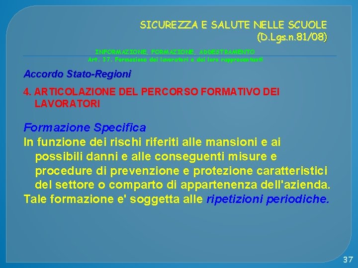 SICUREZZA E SALUTE NELLE SCUOLE (D. Lgs. n. 81/08) INFORMAZIONE, ADDESTRAMENTO Art. 37. Formazione