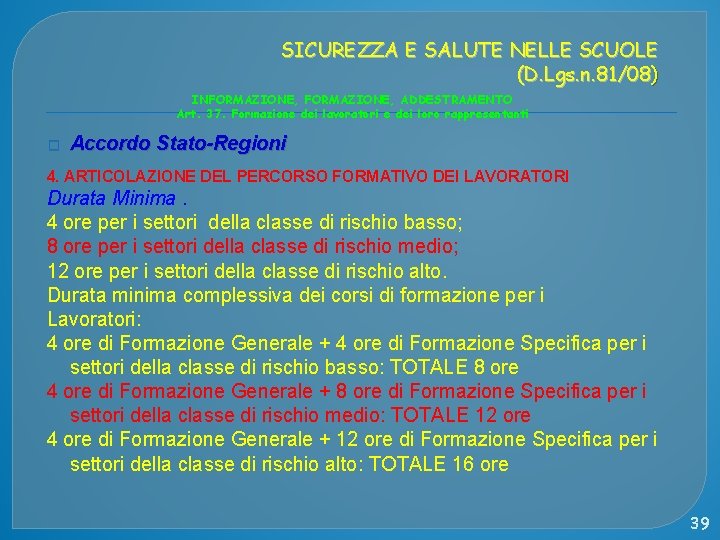 SICUREZZA E SALUTE NELLE SCUOLE (D. Lgs. n. 81/08) � INFORMAZIONE, ADDESTRAMENTO Art. 37.