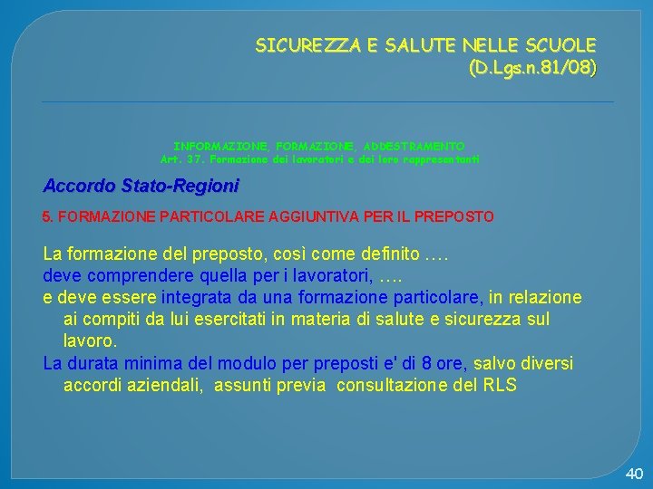 SICUREZZA E SALUTE NELLE SCUOLE (D. Lgs. n. 81/08) INFORMAZIONE, ADDESTRAMENTO Art. 37. Formazione