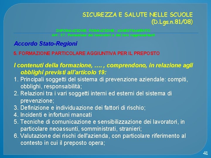 SICUREZZA E SALUTE NELLE SCUOLE (D. Lgs. n. 81/08) INFORMAZIONE, ADDESTRAMENTO Art. 37. Formazione