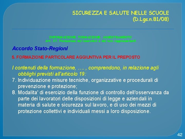 SICUREZZA E SALUTE NELLE SCUOLE (D. Lgs. n. 81/08) INFORMAZIONE, ADDESTRAMENTO Art. 37. Formazione