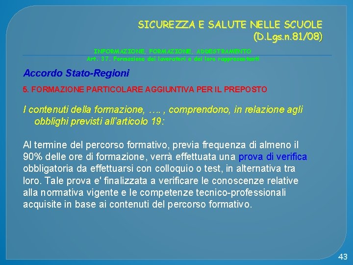 SICUREZZA E SALUTE NELLE SCUOLE (D. Lgs. n. 81/08) INFORMAZIONE, ADDESTRAMENTO Art. 37. Formazione