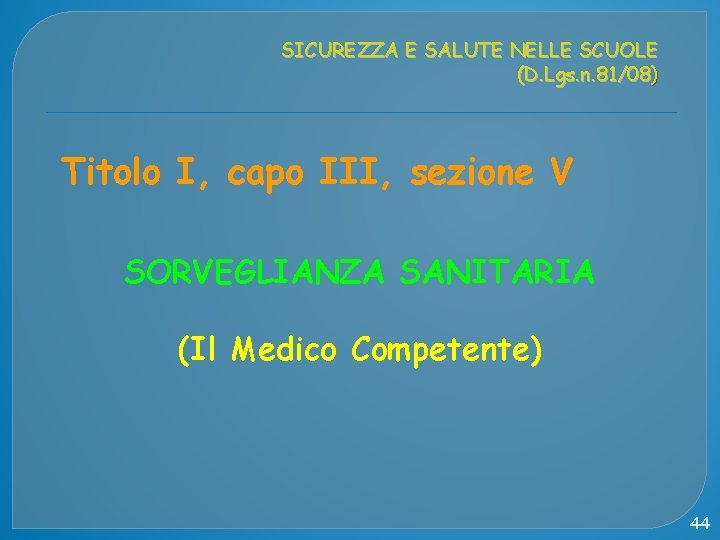 SICUREZZA E SALUTE NELLE SCUOLE (D. Lgs. n. 81/08) Titolo I, capo III, sezione