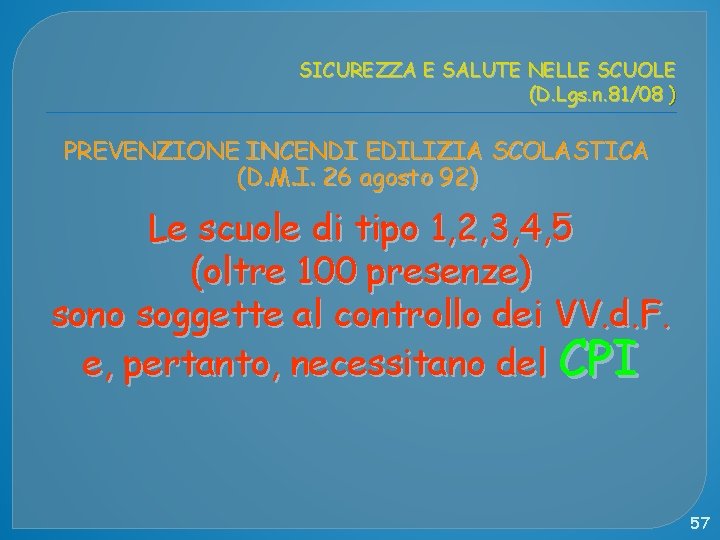 SICUREZZA E SALUTE NELLE SCUOLE (D. Lgs. n. 81/08 ) PREVENZIONE INCENDI EDILIZIA SCOLASTICA