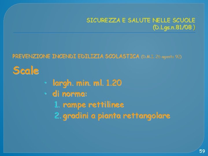 SICUREZZA E SALUTE NELLE SCUOLE (D. Lgs. n. 81/08 ) PREVENZIONE INCENDI EDILIZIA SCOLASTICA