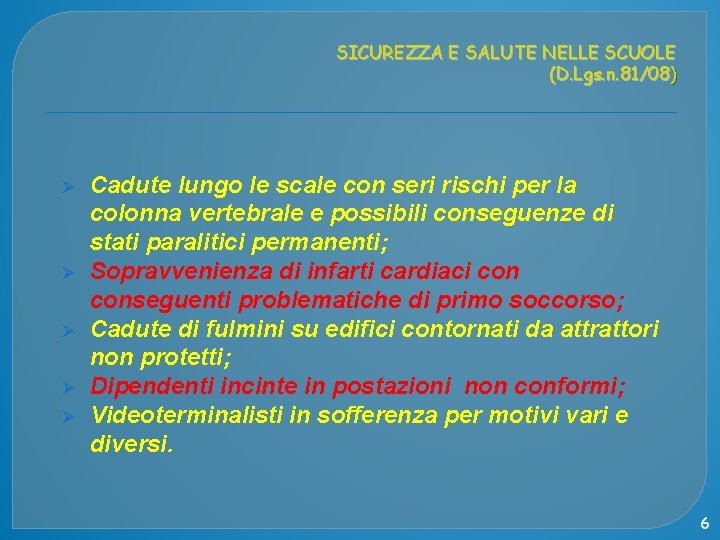 SICUREZZA E SALUTE NELLE SCUOLE (D. Lgs. n. 81/08) Ø Ø Ø Cadute lungo