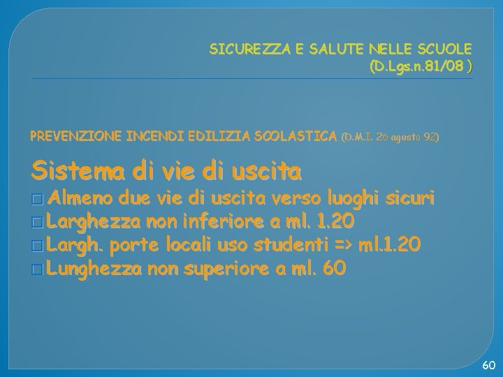 SICUREZZA E SALUTE NELLE SCUOLE (D. Lgs. n. 81/08 ) PREVENZIONE INCENDI EDILIZIA SCOLASTICA