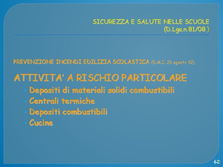 SICUREZZA E SALUTE NELLE SCUOLE (D. Lgs. n. 81/08 ) PREVENZIONE INCENDI EDILIZIA SCOLASTICA
