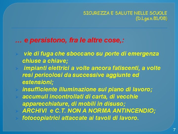 SICUREZZA E SALUTE NELLE SCUOLE (D. Lgs. n. 81/08) … e persistono, fra le