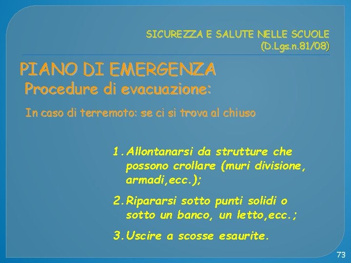 SICUREZZA E SALUTE NELLE SCUOLE (D. Lgs. n. 81/08) PIANO DI EMERGENZA Procedure di