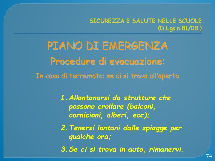 SICUREZZA E SALUTE NELLE SCUOLE (D. Lgs. n. 81/08 ) PIANO DI EMERGENZA Procedure