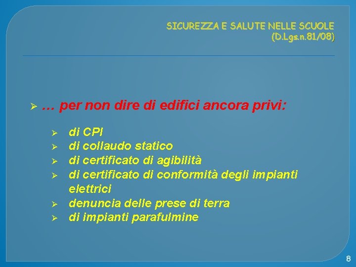 SICUREZZA E SALUTE NELLE SCUOLE (D. Lgs. n. 81/08) Ø … per non dire