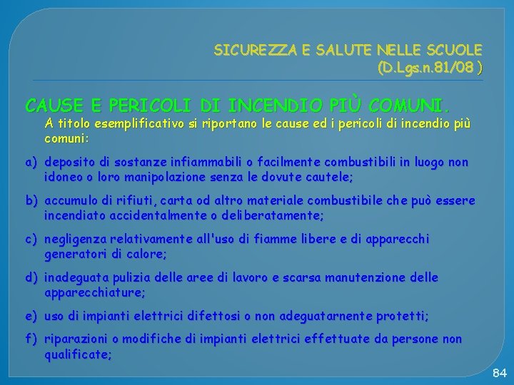 SICUREZZA E SALUTE NELLE SCUOLE (D. Lgs. n. 81/08 ) CAUSE E PERICOLI DI