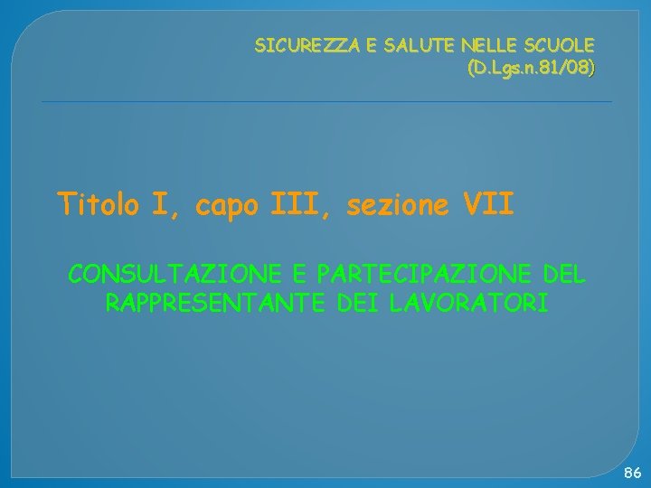 SICUREZZA E SALUTE NELLE SCUOLE (D. Lgs. n. 81/08) Titolo I, capo III, sezione