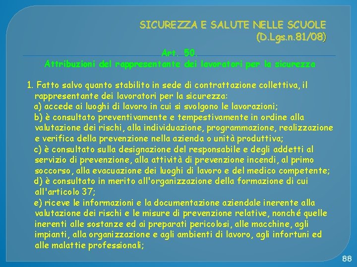 SICUREZZA E SALUTE NELLE SCUOLE (D. Lgs. n. 81/08) Art. 50. Attribuzioni del rappresentante