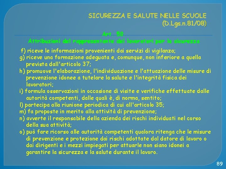 SICUREZZA E SALUTE NELLE SCUOLE (D. Lgs. n. 81/08) Art. 50. Attribuzioni del rappresentante