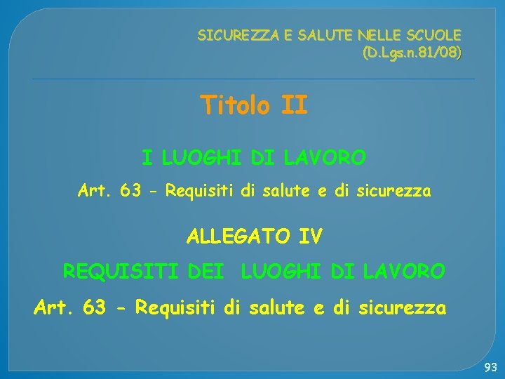 SICUREZZA E SALUTE NELLE SCUOLE (D. Lgs. n. 81/08) Titolo II I LUOGHI DI