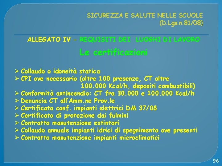 SICUREZZA E SALUTE NELLE SCUOLE (D. Lgs. n. 81/08) ALLEGATO IV - REQUISITI DEI