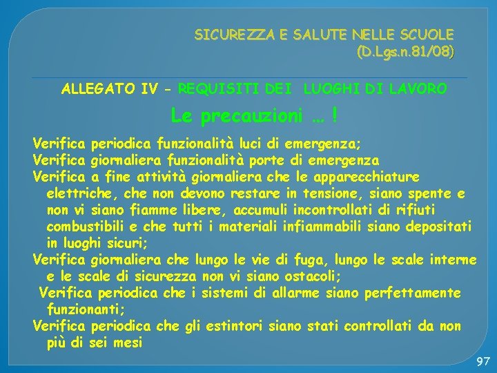 SICUREZZA E SALUTE NELLE SCUOLE (D. Lgs. n. 81/08) ALLEGATO IV - REQUISITI DEI