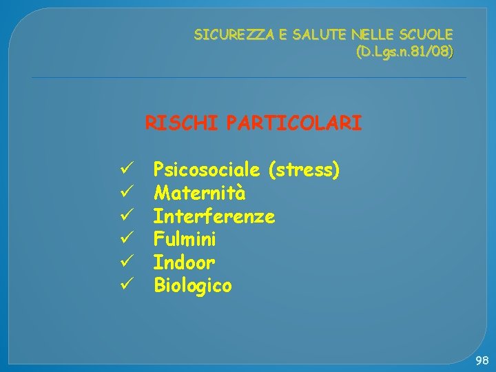 SICUREZZA E SALUTE NELLE SCUOLE (D. Lgs. n. 81/08) RISCHI PARTICOLARI ü ü ü