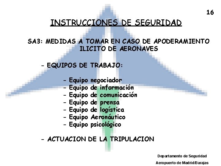 16 INSTRUCCIONES DE SEGURIDAD SA 3: MEDIDAS A TOMAR EN CASO DE APODERAMIENTO ILICITO