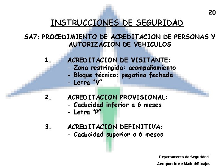 20 INSTRUCCIONES DE SEGURIDAD SA 7: PROCEDIMIENTO DE ACREDITACION DE PERSONAS Y AUTORIZACION DE