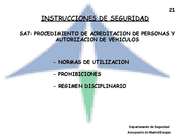 21 INSTRUCCIONES DE SEGURIDAD SA 7: PROCEDIMIENTO DE ACREDITACION DE PERSONAS Y AUTORIZACION DE