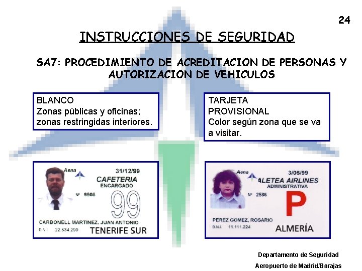 24 INSTRUCCIONES DE SEGURIDAD SA 7: PROCEDIMIENTO DE ACREDITACION DE PERSONAS Y AUTORIZACION DE