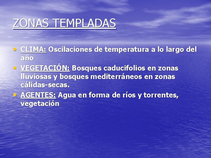 ZONAS TEMPLADAS • CLIMA: Oscilaciones de temperatura a lo largo del • • año ZONAS TEMPLADAS • CLIMA: Oscilaciones de temperatura a lo largo del • • año