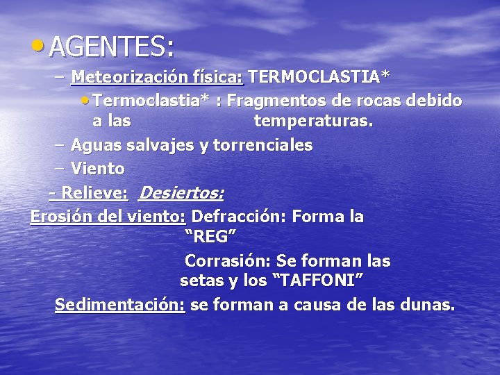 • AGENTES: – Meteorización física: TERMOCLASTIA* • Termoclastia* : Fragmentos de rocas debido • AGENTES: – Meteorización física: TERMOCLASTIA* • Termoclastia* : Fragmentos de rocas debido