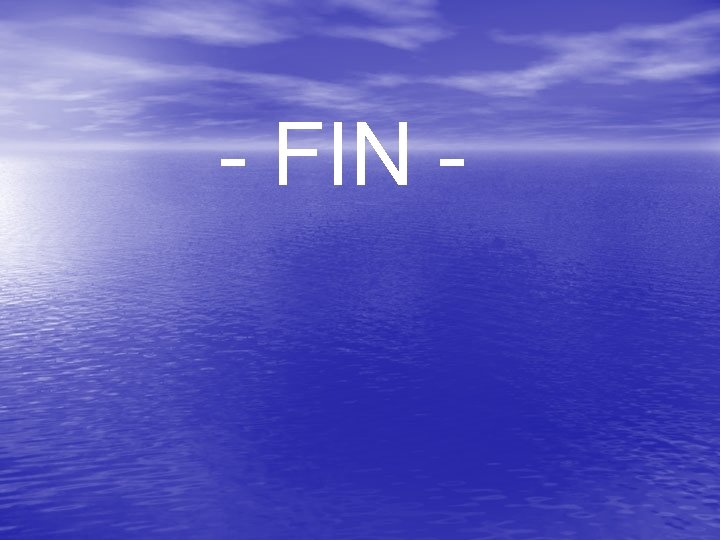 - FIN - - FIN -