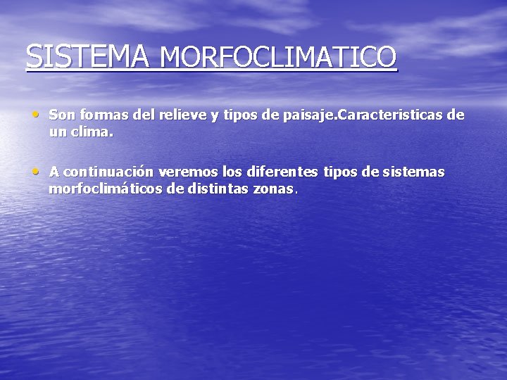 SISTEMA MORFOCLIMATICO • Son formas del relieve y tipos de paisaje. Caracteristicas de un SISTEMA MORFOCLIMATICO • Son formas del relieve y tipos de paisaje. Caracteristicas de un