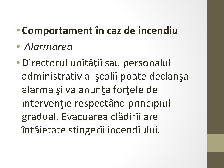  • Comportament în caz de incendiu • Alarmarea • Directorul unităţii sau personalul