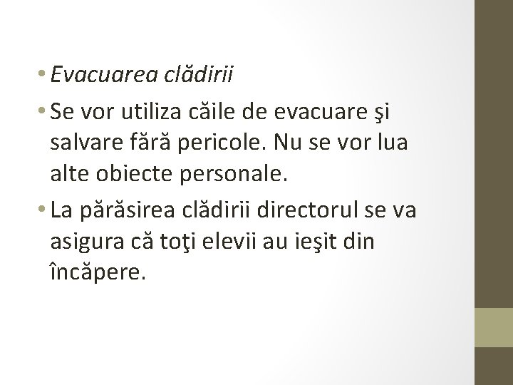  • Evacuarea clădirii • Se vor utiliza căile de evacuare şi salvare fără