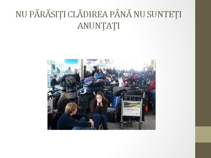 NU PĂRĂSIȚI CLĂDIREA P NĂ NU SUNTEȚI ANUNȚAȚI 