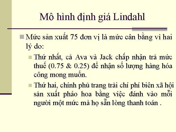 Mô hình định giá Lindahl n Mức sản xuất 75 đơn vị là mức