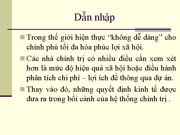 Dẫn nhập n Trong thế giới hiện thực “không dễ dàng” cho chính phủ