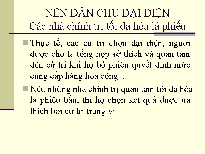 NỀN D N CHỦ ĐẠI DIỆN Các nhà chính trị tối đa hóa lá