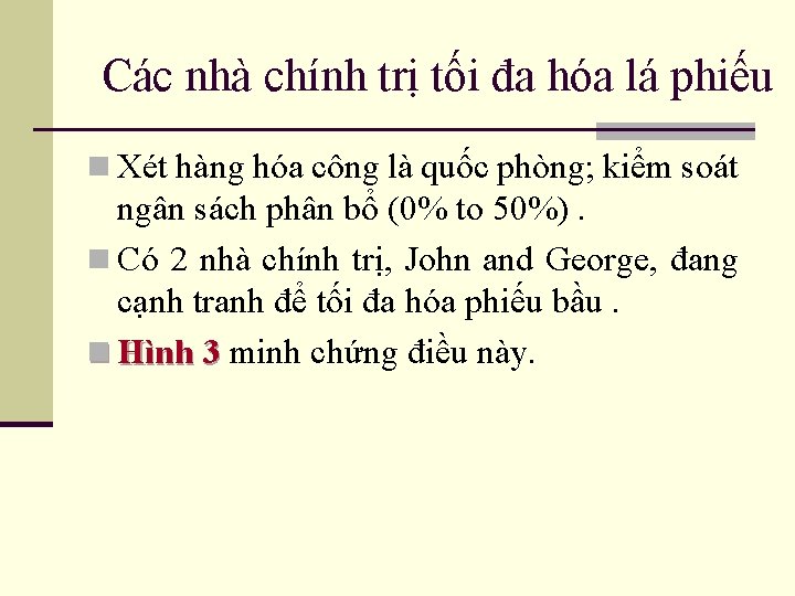 Các nhà chính trị tối đa hóa lá phiếu n Xét hàng hóa công