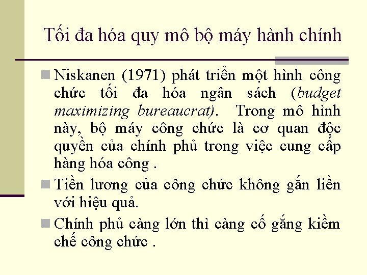 Tối đa hóa quy mô bộ máy hành chính n Niskanen (1971) phát triển