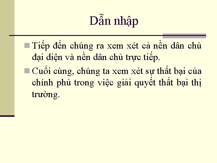 Dẫn nhập n Tiếp đến chúng ra xem xét cả nền dân chủ đại