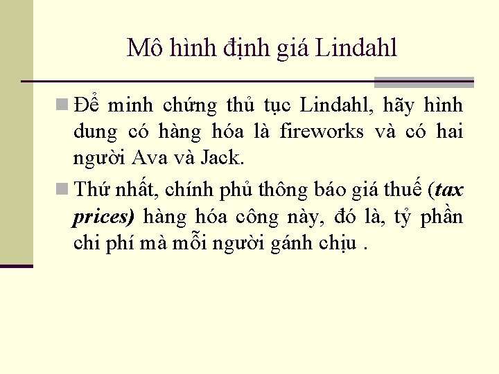 Mô hình định giá Lindahl n Để minh chứng thủ tục Lindahl, hãy hình