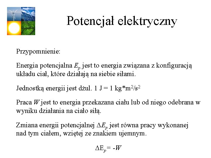 Potencjał elektryczny Przypomnienie: Energia potencjalna Ep jest to energia związana z konfiguracją układu ciał,