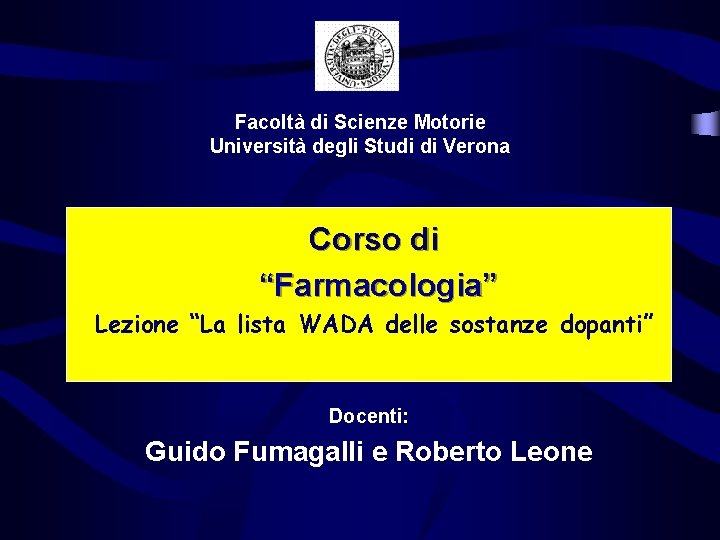 Facoltà di Scienze Motorie Università degli Studi di Verona Corso di “Farmacologia” Lezione “La