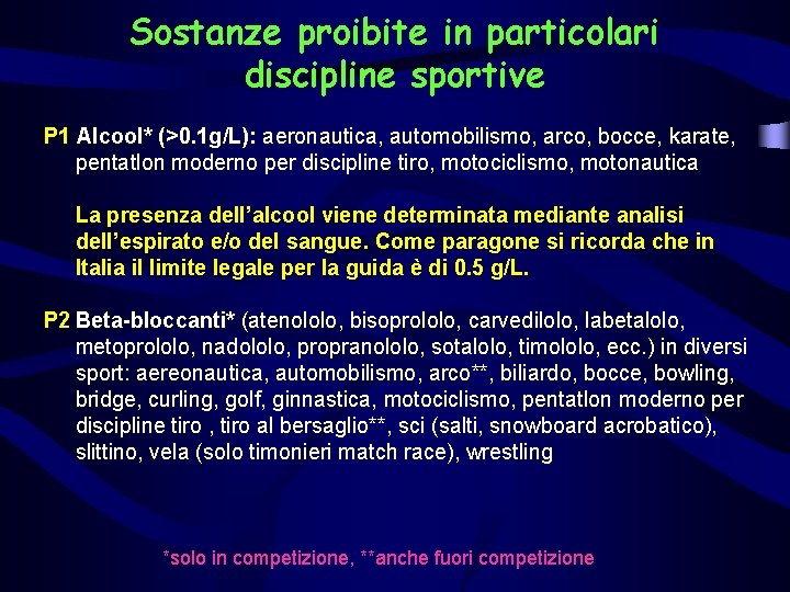 Sostanze proibite in particolari discipline sportive P 1 Alcool* (>0. 1 g/L): aeronautica, automobilismo,