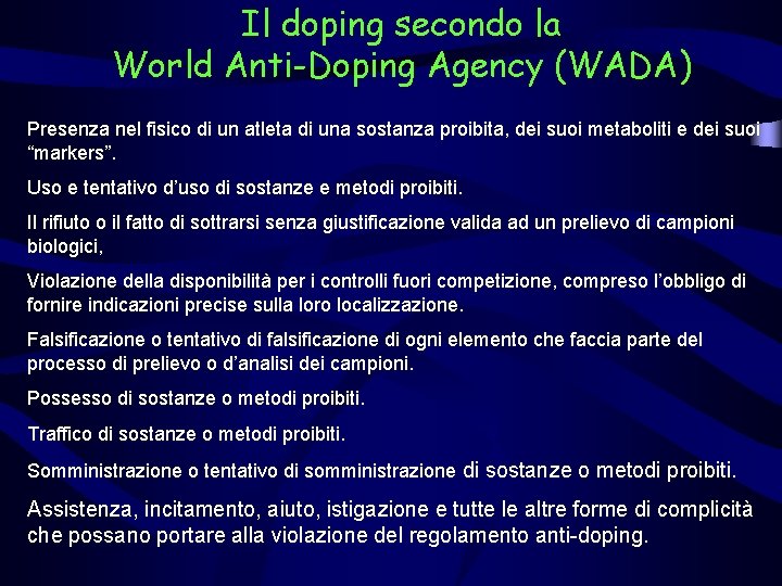 Il doping secondo la World Anti-Doping Agency (WADA) Presenza nel fisico di un atleta