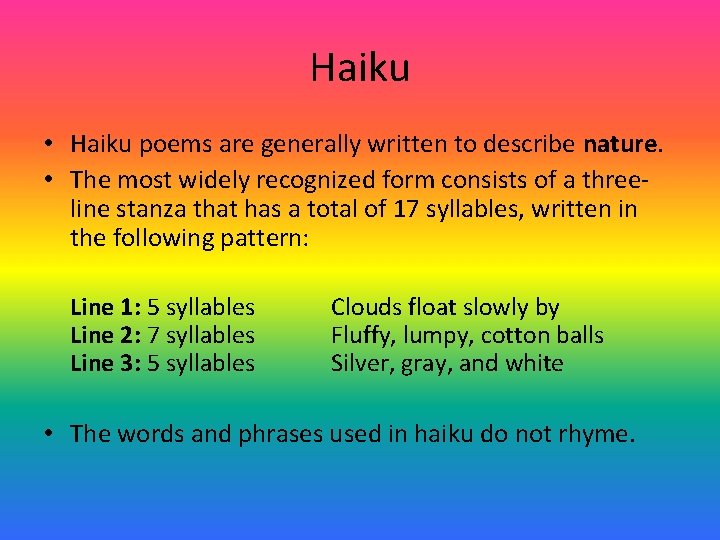 Haiku • Haiku poems are generally written to describe nature. • The most widely