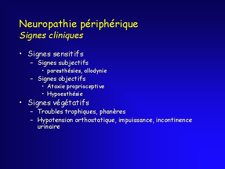 Neuropathie périphérique Signes cliniques • Signes sensitifs – Signes subjectifs • paresthésies, allodynie –